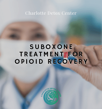 Suboxone Treatment - Charlotte, North Carolina Opioid Detox